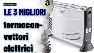 ➤ Le 3 migliori termoconvettori elettrici ✓ [upl. by Benco]