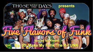 Five Flavors of Funk part 5  PFunk [upl. by Cresida]