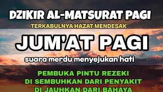 Dzikir JUMAT PAGI PALING MUSTAJAB Sesuai Sunnah Nabi l Dzikir PENARIK REZEKI DARI SEGALA ARAH [upl. by Trakas]