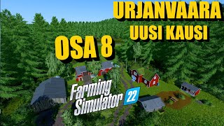 URJANVAARA  UUSI KAUSI  OSA 8  FS22SUOMI [upl. by Enihsnus]