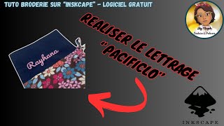 TUTO BRODERIE  Créer une Broderie Lettrage quotPACIFICLOquot sur Inskcape GRATUIT avec INKSTITCH [upl. by Lennod]