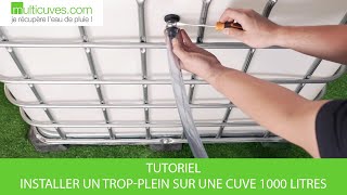 Tutoriel  Installer un Trop Plein sur une Cuve de Récupération deau de pluie   Multicuves [upl. by Talia]