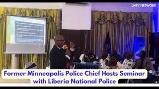 Former Minneapolis Police Chief had a one day seminar with the Liberia National Police Part 2 [upl. by Ahsikam]