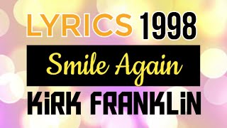 Smile Again Lyrics  Kirk Franklin 1998 [upl. by Racso]