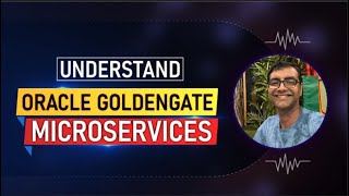 Day1 Introduction Overview of Goldengate Microservices [upl. by Kered]