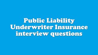 Public Liability Underwriter Insurance interview questions [upl. by Omar]