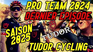 PRO TEAM DERNIEREPISODE 2025  TOUR DE FRANCE 2024  Finir en beauté TUDOR [upl. by Aneeh]