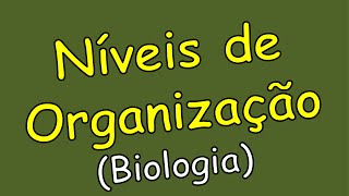 Níveis de organização biológica Biologia [upl. by Averir]