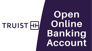 Open Online Banking Account  Truist Bank  Register truistcom [upl. by Dallis216]