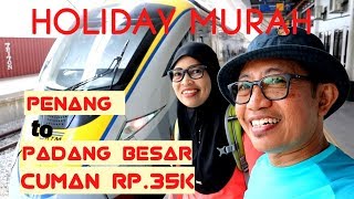 Komuter Train Penang to Padang Besar II Holiday murah [upl. by Aleakim]