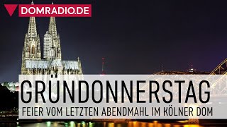 Feier vom letzten Abendmahl an Gründonnerstag mit Kardinal Woelki im Kölner Dom [upl. by Ceciley]