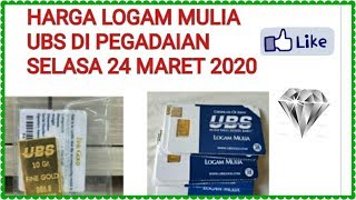 HARGA LOGAM MULIA UBS DI PEGADAIAN SELASA 24 MARET 2020 [upl. by Ycnaf]