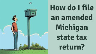 How do I file an amended Michigan state tax return [upl. by Pall]