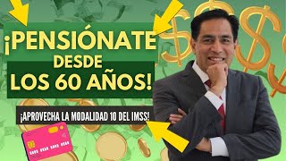 Utiliza la Modalidad 10 IMSS para Pensionarte a los 60 en Adelante [upl. by Ecylahs374]