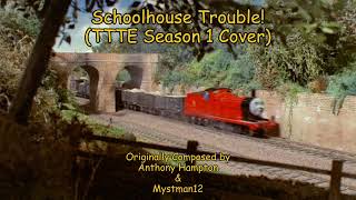 Schoolhouse Trouble TTTE Season 1 Cover [upl. by Sutherland]