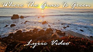 Where the Grass is Green  Official Lyric Video [upl. by Fadiman]