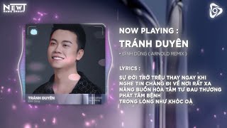 Sự Đời Chớ Trêu Thay Ngay Khi Nghe Tin Chàng Đi  Tránh Duyên  Đình Dũng   Arnold Remix [upl. by Uball617]