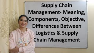 Supply Chain Management  Components Objective Differences Between Logistics amp Supply Chain [upl. by Aliwt64]