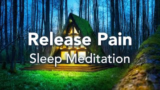 Guided Sleep Meditation Let Go of Pain or Suffering Sleep Meditation to Ease Pain [upl. by Amari]