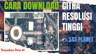 Cara Mudah Download Citra Resolusi Tinggi di SAS Planet  TERBARU 2024  TANYAKAN PETA 1 [upl. by Kenn651]