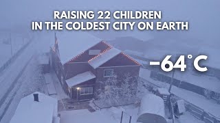 Raising 22 Children in the Worlds Coldest City −64°C −84°F Yakutsk Siberia [upl. by Anomor]