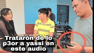 Fuerte audio para Yassi mira como La tratarón de mal por culpa de Wicho [upl. by Ayekam463]