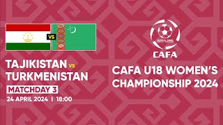 TAJIKISTAN vs TURKMENISTAN MD3 CAFA U18 WOMENS CHAMPIONSHIP 2024 [upl. by Rehsu]