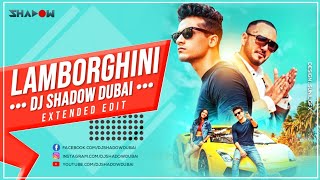 Lamberghini  DJ Shadow Dubai Extended Edit  The Doorbeen Feat Ragini  DJ Ashmac x DJ Leo Remix [upl. by Atneuqal]