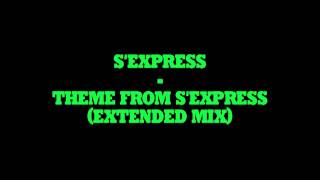 SExpress  Theme From SExpress extended mix [upl. by Sisxela]