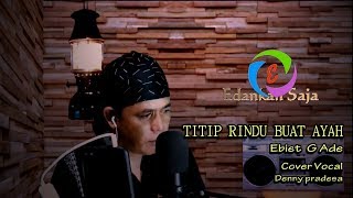 Titip Rindu Buat Ayah  Ebiet G Ade  Cover Denny Pradesa Lirik [upl. by Naujud157]