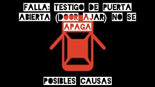 🚘 Falla El testigo de puerta abierta DOOR AJAR No se apaga Posibles causas 🚘 [upl. by Halladba]