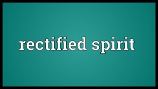 Rectified spirit Meaning [upl. by Hooke391]