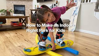 How to Make an Indoor Riglet Park for Kids  Burton Learn [upl. by Modie]