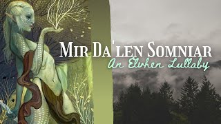 Mir Dalen Somniar  An Elvhen Lullaby [upl. by Garv]