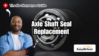 The Axle Shaft Seal Replacement Guide [upl. by Anuahsal545]