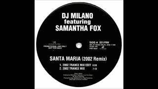 Santa Maria 2002 Remix 2002 Trance Mix Edit  DJ MILANO featuring SAMANTHA FOX [upl. by Htinnek248]