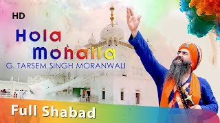 Hola Mohalla 2019  Anandpur Sahib  Giani Tarsem Singh Moranwali  Devotional Songs [upl. by Nylle]