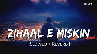 Zihaal E Miskin Slowed  Reverb  Vishal Mishra Shreya Ghoshal  SR Lofi [upl. by Bondy920]