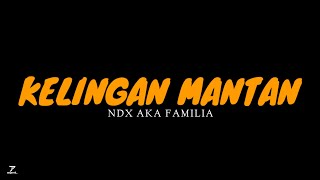 KELINGAN MANTAN  NDX AKA FAMILIA  MUSIC LYRIC VIDEO [upl. by Ranique]