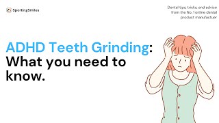 ADHD Teeth Grinding What You Need To Know [upl. by Chantalle]