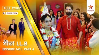 Full Story  Geeta LLB  Episode 143  Part A [upl. by Ecidnak51]