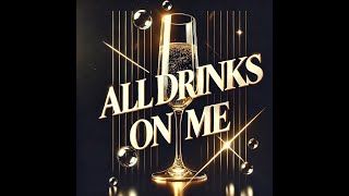 All Drinks on Me [upl. by Aicina]