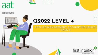 AAT Q2022 Level 4 Applied Management Accounting AMAC  Task 6  First Intuition [upl. by Ahsimal]