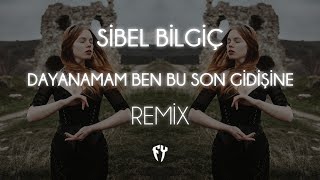 Sibel Bilgiç  Dayanamam Ben Bu Son Gidişine  Fatih Yılmaz Remix  Alışamadım [upl. by Valonia456]