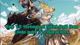 Steel Ball Run Jojo part 7 Top 15 Strongest characters [upl. by Manoff]