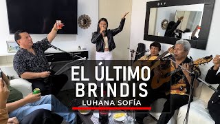 El úlrimo brindis  Luhana Sofía [upl. by Niwde]