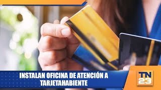 Instalan oficina de atención a tarjetahabientes [upl. by Flss]