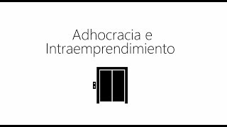 Cómo la adhocracia promueve el emprendimiento corporativo por Guillermo Rodríguez Lorbada [upl. by Wier706]