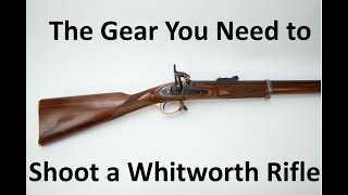 Gear you need to shoot a Whitworth Rifle [upl. by Banebrudge87]