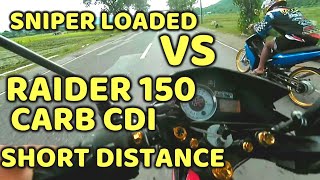 SNIPER 135 LOADED VS RAIDERCARB  SHORT DISTANCE [upl. by Nivrem466]